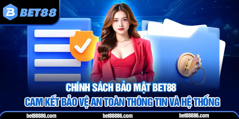 Chính sách Bảo mật BET88 - Cam kết bảo vệ an toàn thông tin và hệ thống