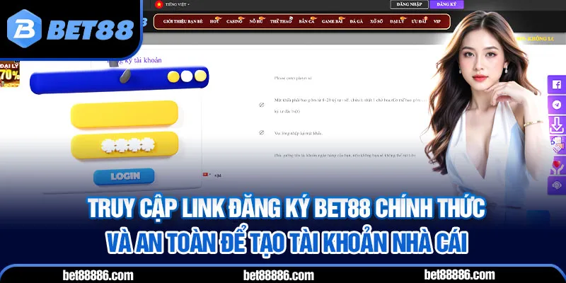 Truy cập link đăng ký BET88 chính thức và an toàn để tạo tài khoản nhà cái